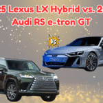 2025 Lexus LX Hybrid vs. 2025 Audi RS e-tron GT